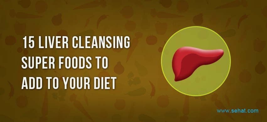 15 Liver Cleansing Super Foods to Add to Your Diet | Sehat