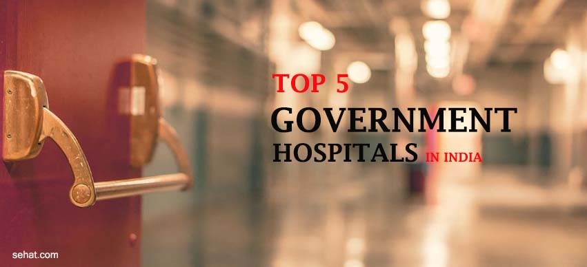 Top 5 government hospitals in India