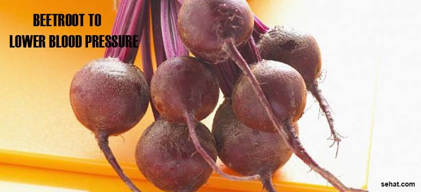 BEETROOT TO LOWER BLOOD PRESSURE