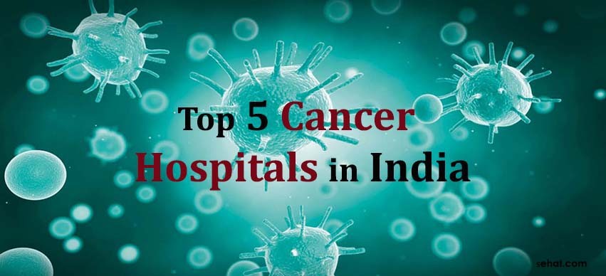 Top 5 cancer hospitals in India