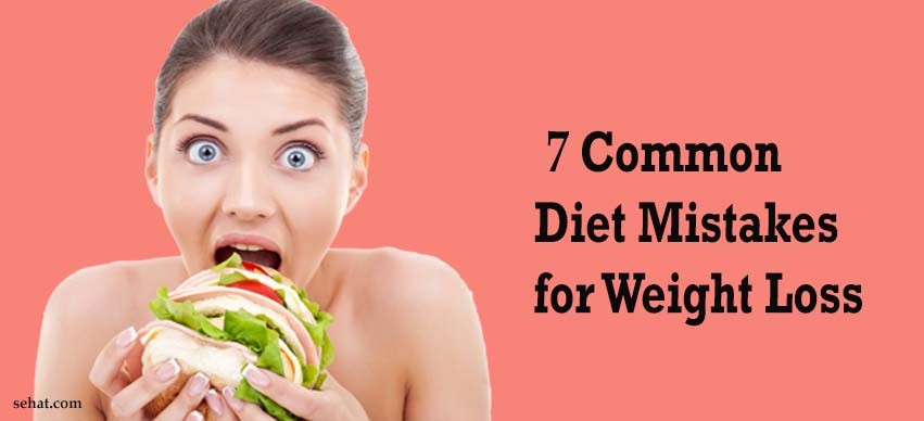 Common diet mistakes for weight loss