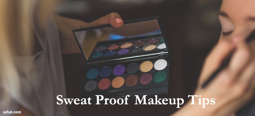 Sweat Proof Makeup Tips