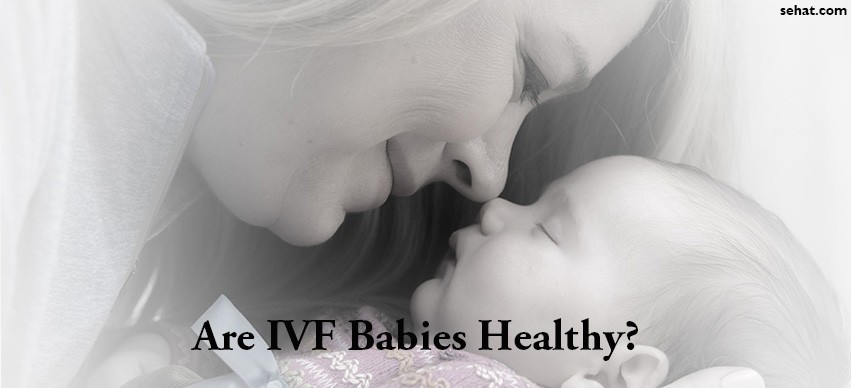 Are IVF Babies Healthy?