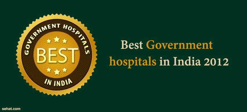 best government hospitals in India 2012