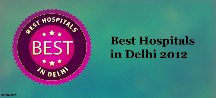 Best Hospitals in Delhi 2012