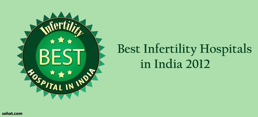 Best Infertility Hospitals in India 2012