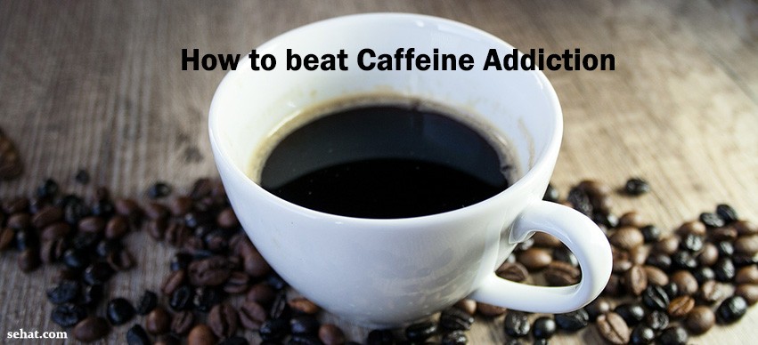 How to beat Caffeine Addiction