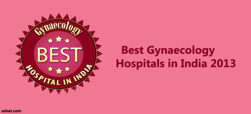 Best Gynaecology Hospitals in India 2013