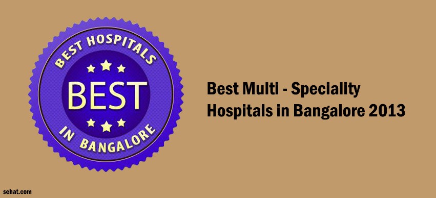 Best Multi - Speciality Hospitals in Bangalore 2013