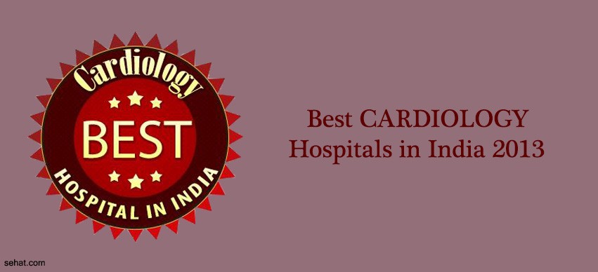 Best CARDIOLOGY Hospitals in India 2013