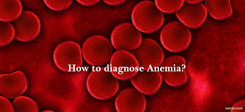 How to diagnose Anemia?