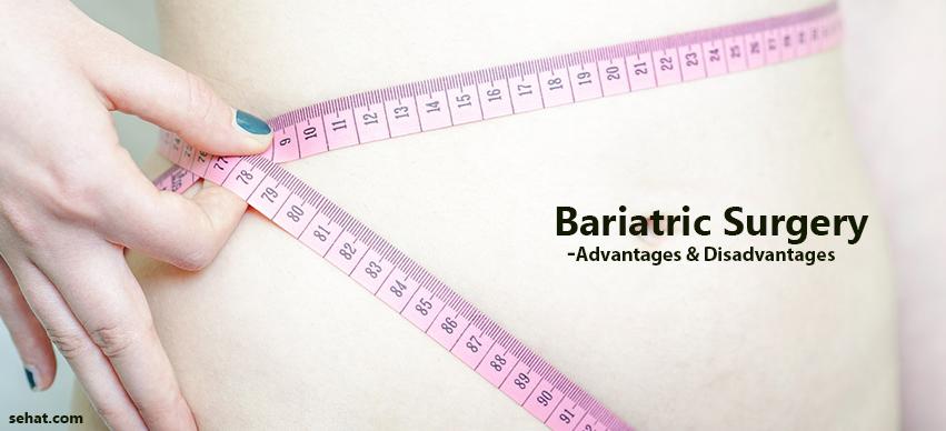 Bariatric Surgery advantages and disadvantages