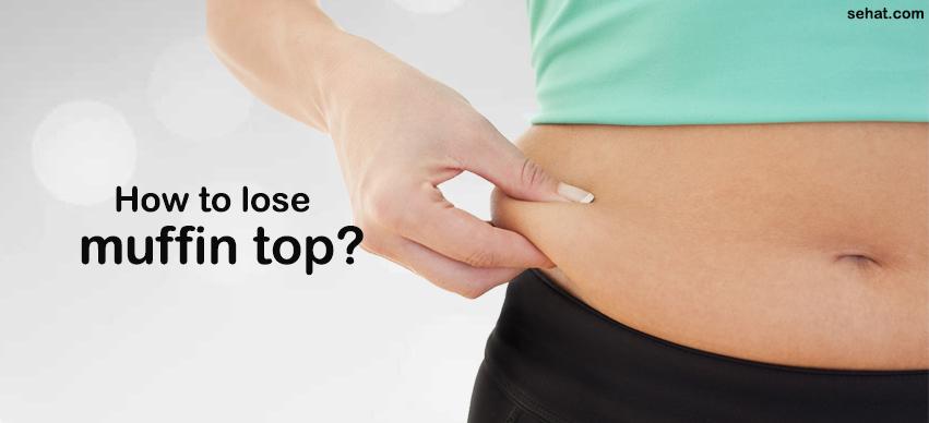 How to lose muffin top?