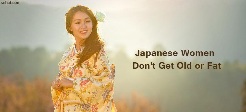 Japanese Women Don't Get Old or Fat