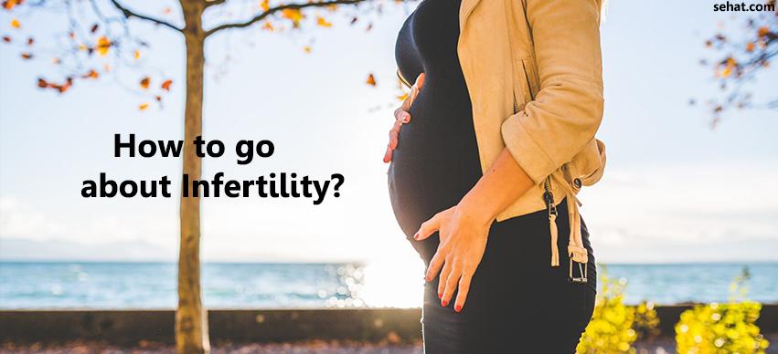 How to go about Infertility?