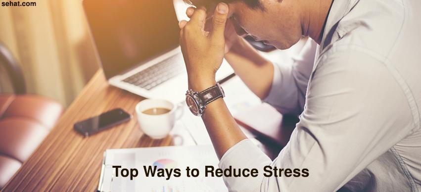 Top Ways to Reduce Stress - Sehat