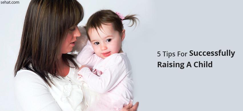 tips For Successfully Raising A Child