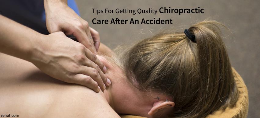 Tips For Getting Quality Chiropractic Care After An Accident