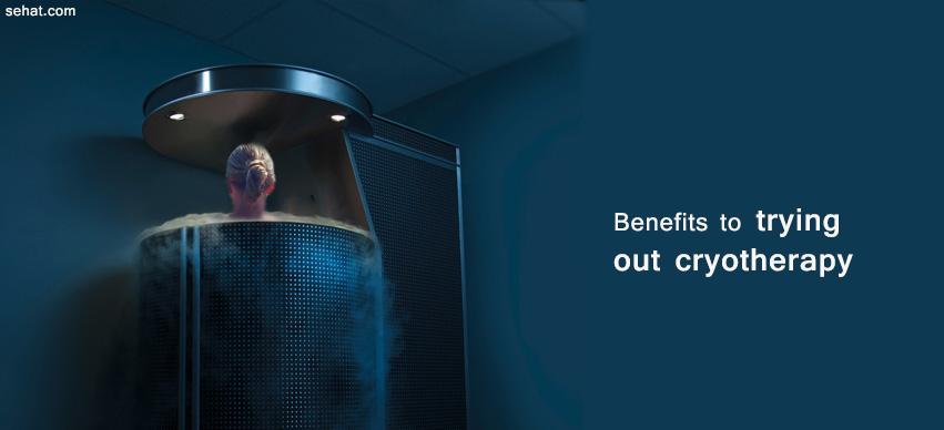 Benefits to trying out cryotherapy