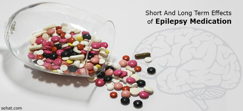 Short Term Effects, Long Term Effects of Epilepsy Medication
