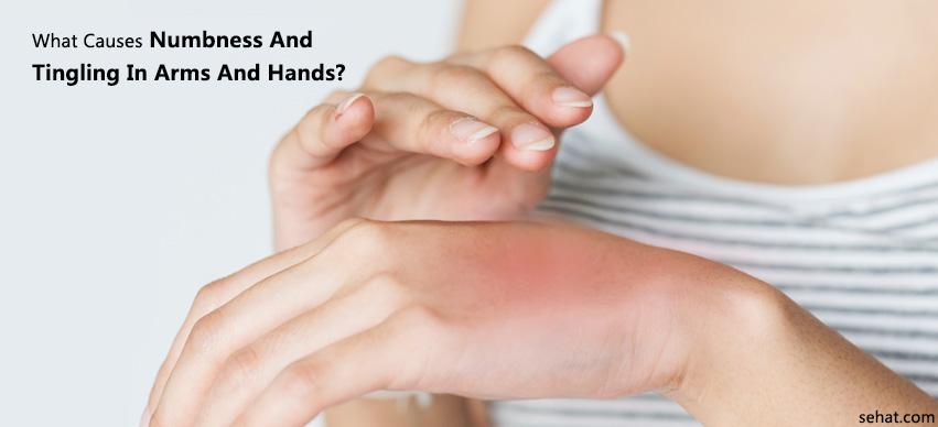 What Causes Numbness and Tingling in Arms and Hands