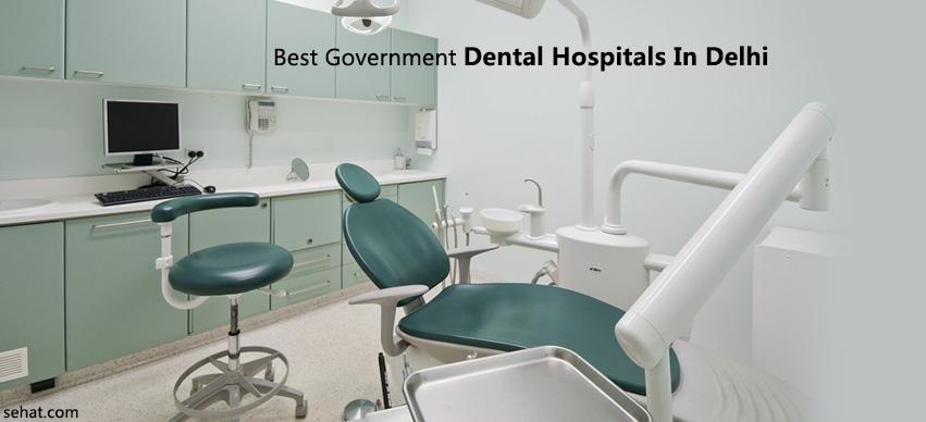 Best Government Dental Hospitals in Delhi