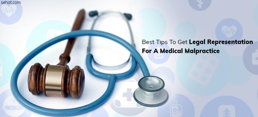 Best Tips To Get Legal Representation For A Medical Malpractice Lawsuit