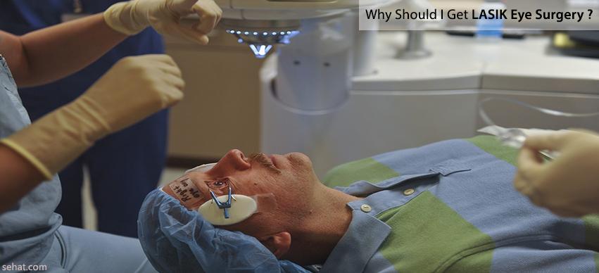 Why should i get lasik eye surgery