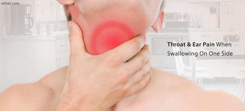 Throat and ear pain when swallowing on one side