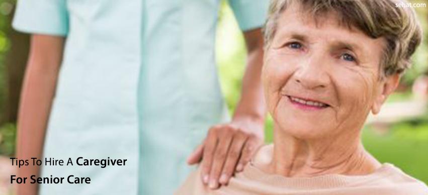 Great tips for hiring a caregiver for senior care