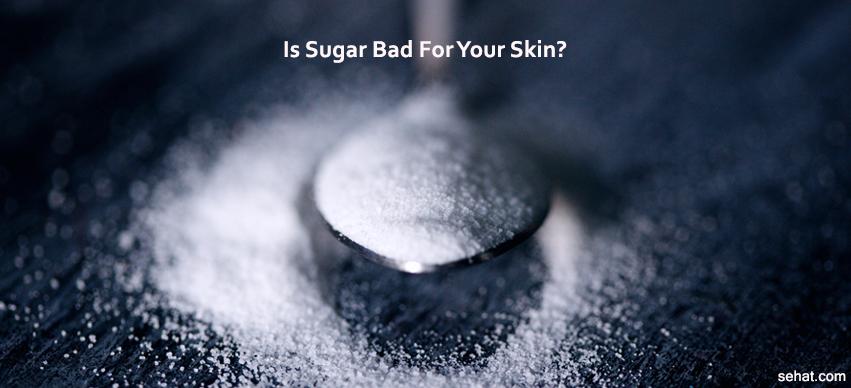 Is Sugar Bad For Your Skin?