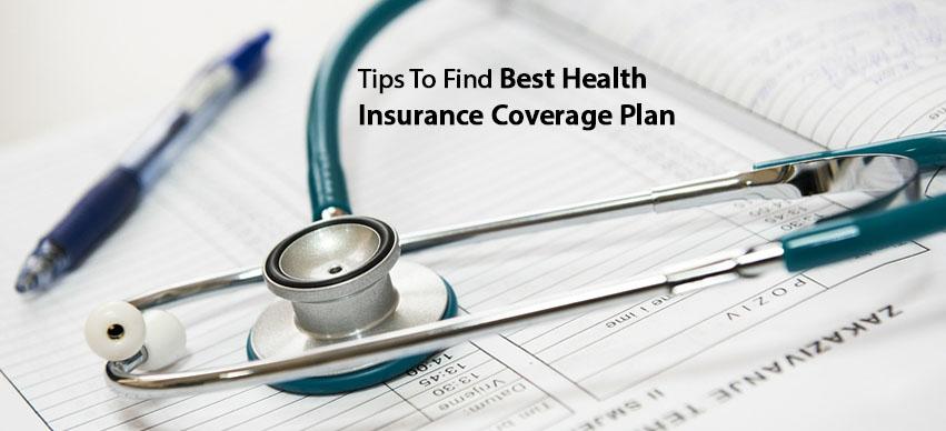 Tips To Find Best Health Insurance Coverage Plan