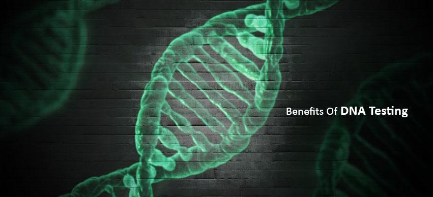 Benefits Of DNA Testing