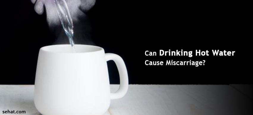 Can Drinking Hot Water Cause Miscarriage