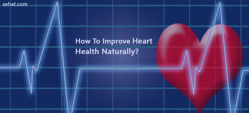 How To Improve Heart Health Naturally