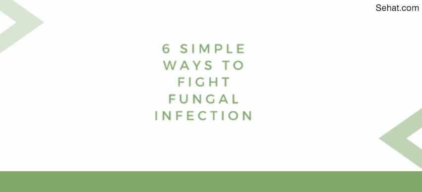 Simple Ways To Fight Fungal Infection