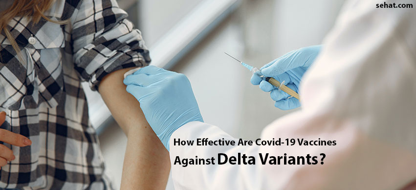 Are Covid-19 Vaccines Effective Against Delta Variants?