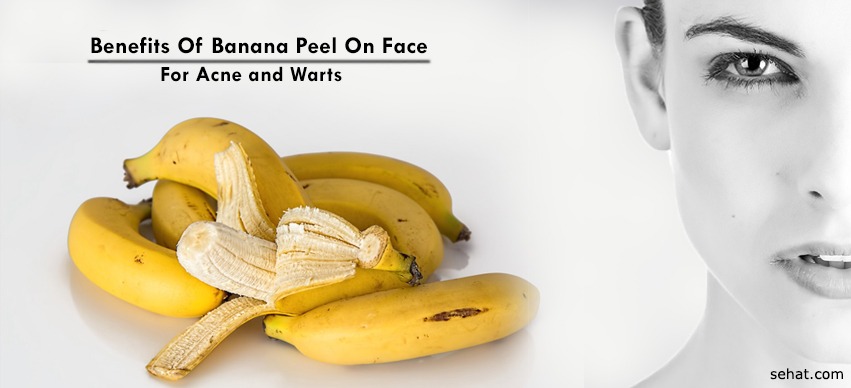 5 Benefits of Banana Peel On Face and How to Use it For Acne, Warts