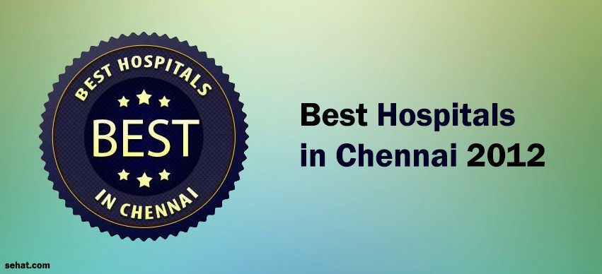 Best Hospitals in Chennai 2012