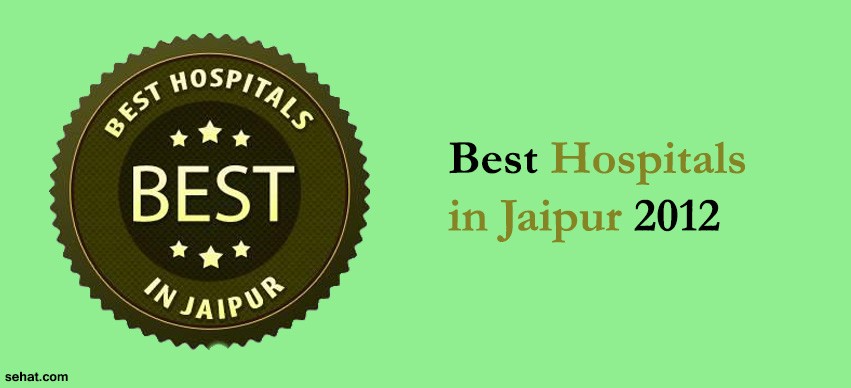 Best Hospitals in Jaipur 2012