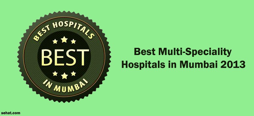 Best Multi-Speciality Hospitals in Mumbai 2013