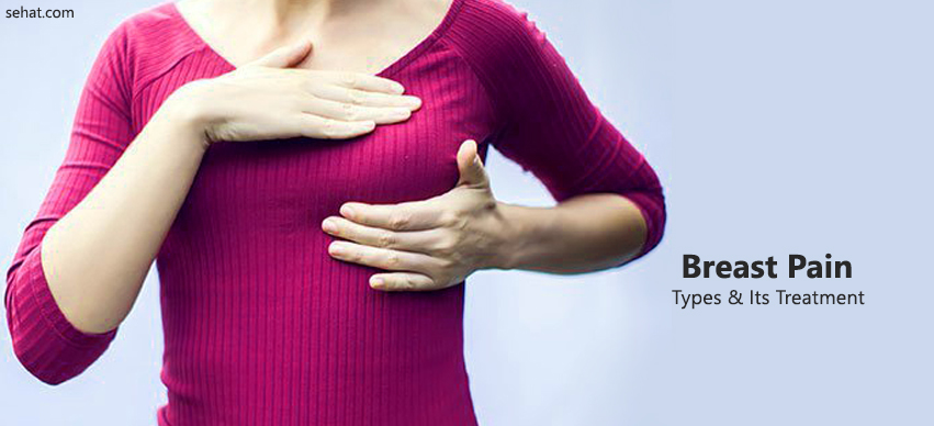 Breast Pain- Types and its Treatment