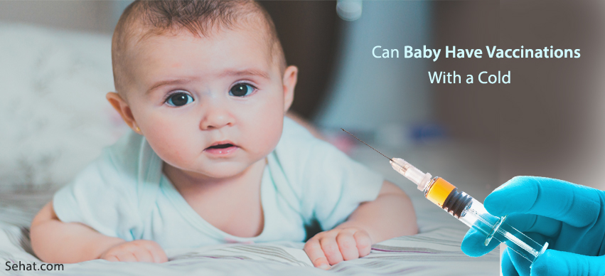 Can Baby Have Vaccinations With A Cold?