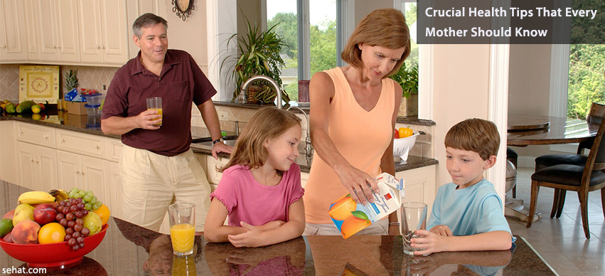 8 Crucial Health Tips That Every Mother Should Know
