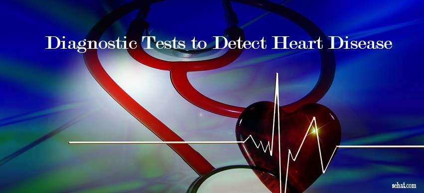 Diagnostic Tests to Detect Heart Disease