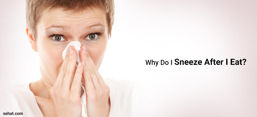 Do You Have Sneezing After Eating? Know Reasons And Prevention