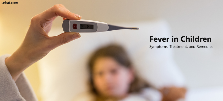 Fever in Children- Symptoms, Treatment, And Remedies