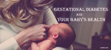 Gestational Diabetes and Your Baby's Health