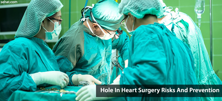Hole In Heart Surgery Risks And Prevention