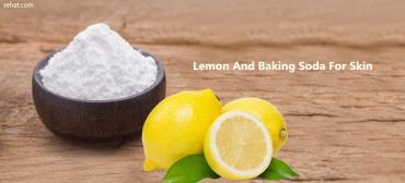 How To Use Lemon And Baking Soda For Skin?